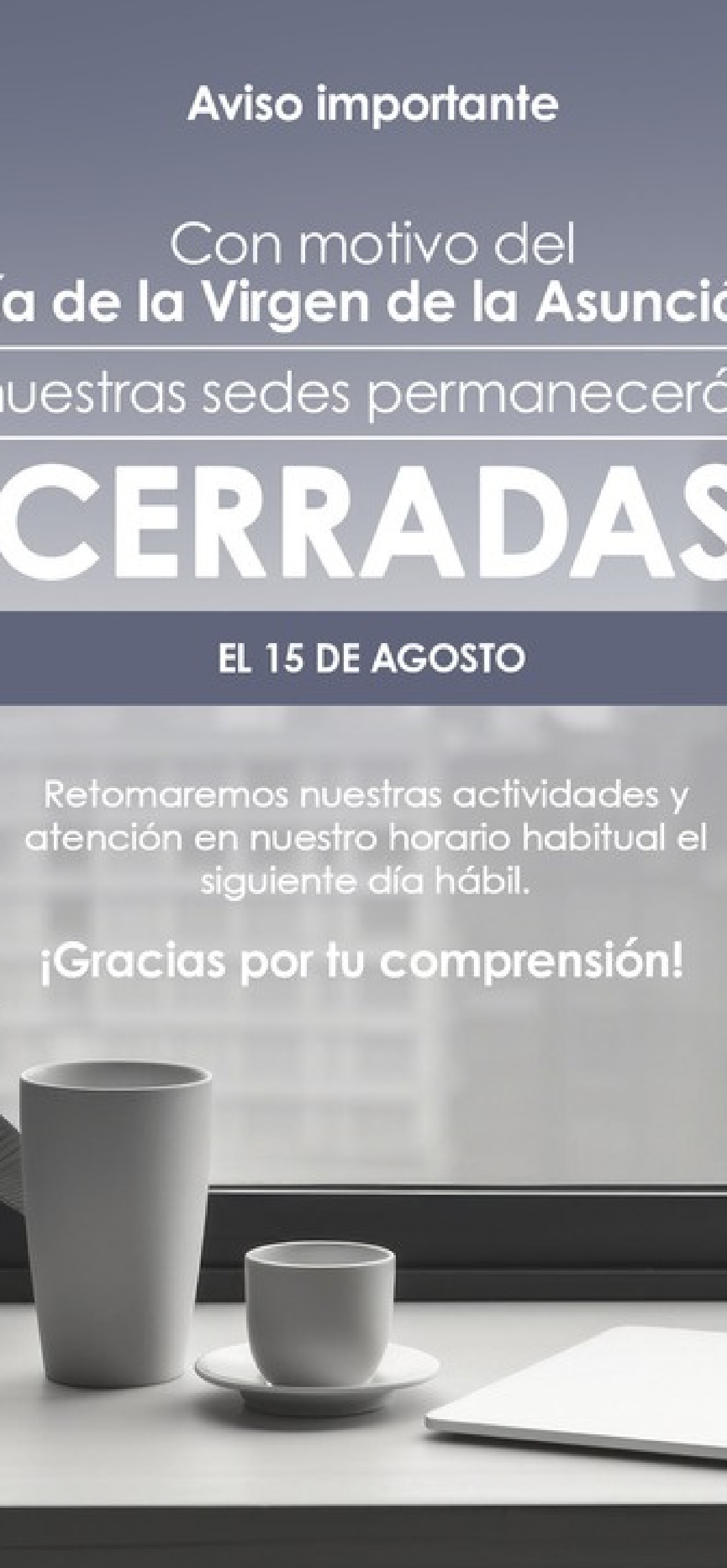 Aviso Importante: Nuestras Sedes Permanecerán Cerradas el 15 de Agosto