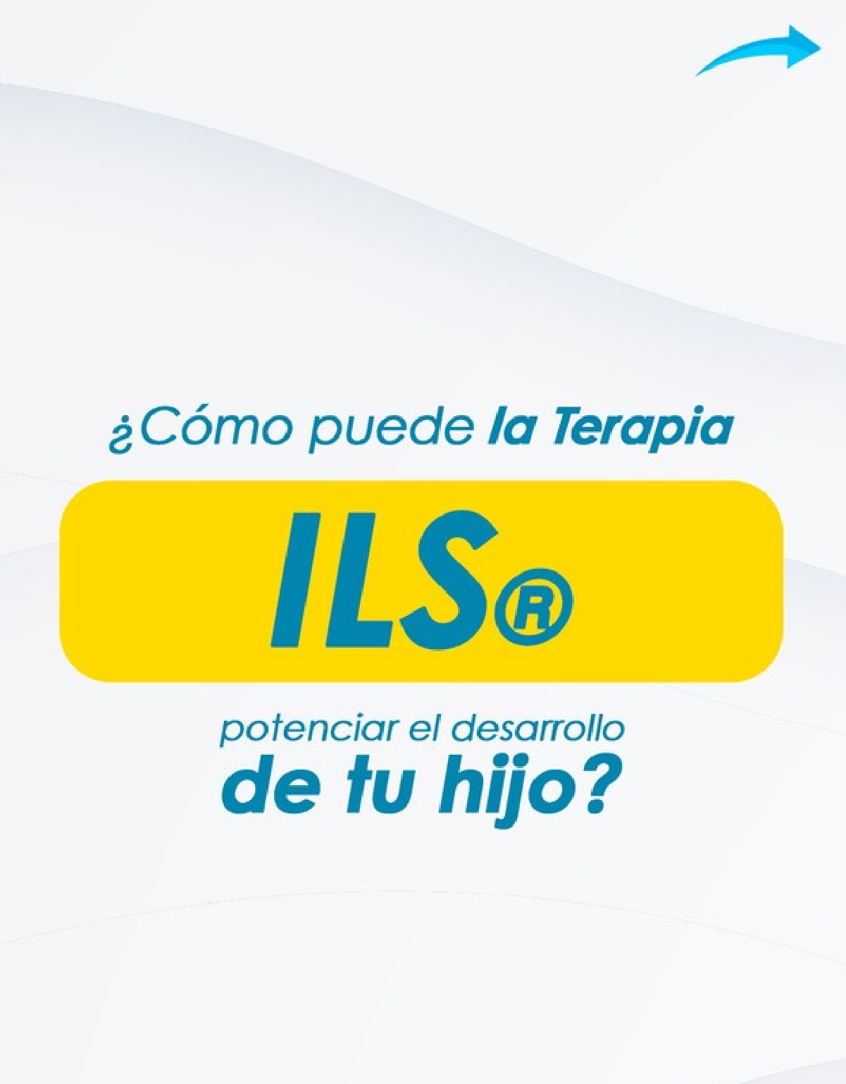 ¿Cómo Puede la Terapia ILS® Potenciar el Desarrollo de tu Hijo?