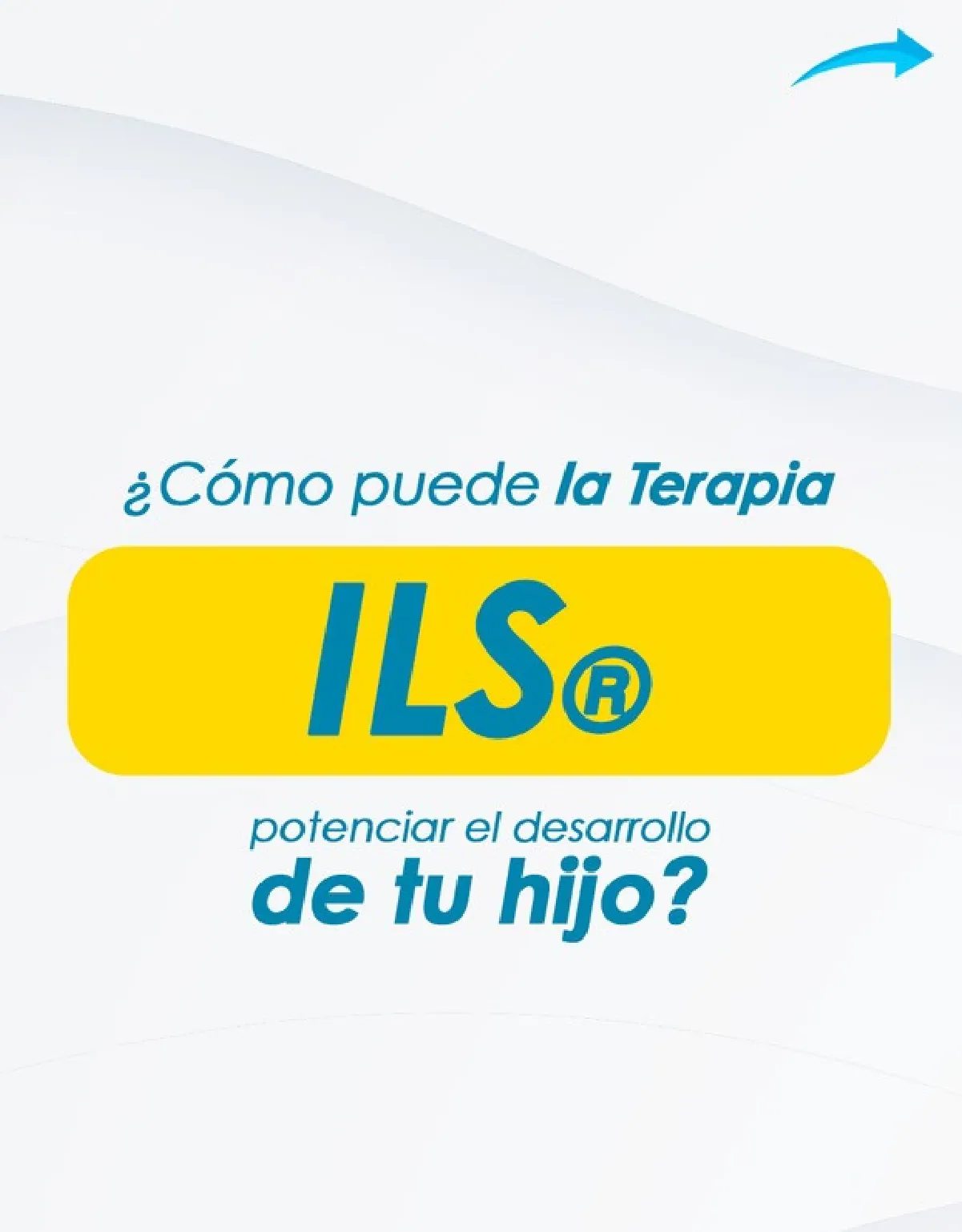 ¿Cómo Puede la Terapia ILS® Potenciar el Desarrollo de tu Hijo?