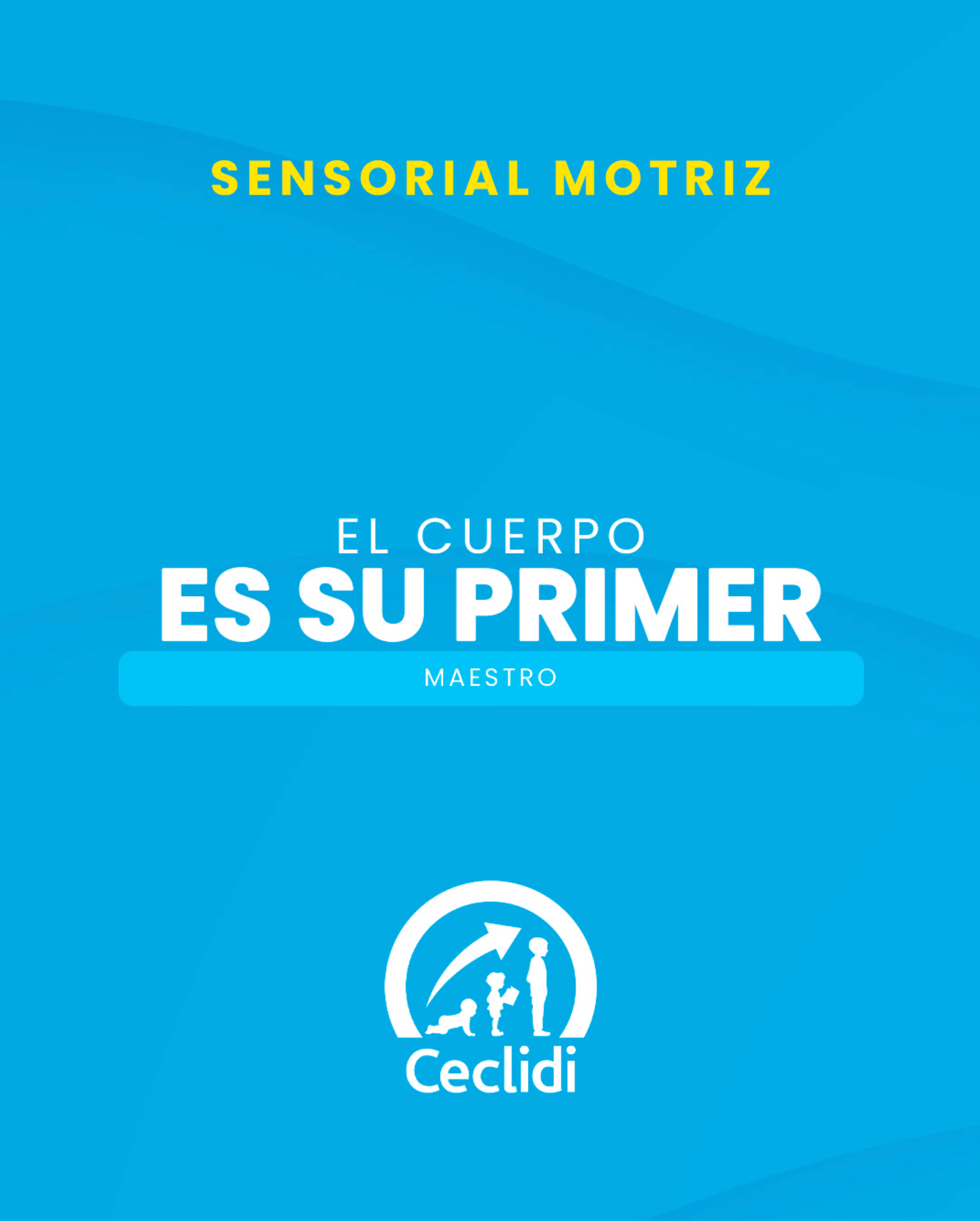 Sensorial – Motriz: el cuerpo es su primer maestro
