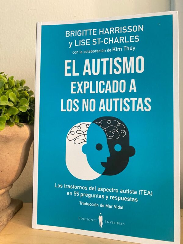 El autismo explicado a los no autistas: Los trastornos del espectro autista (TEA)