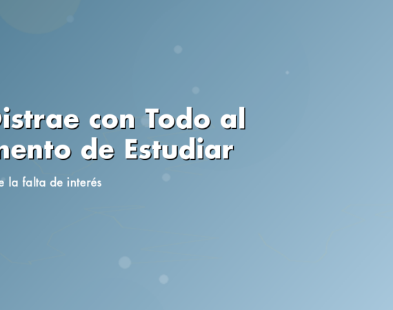 Se Distrae con Todo al Momento de Estudiar: Más Allá de la Falta de Interés